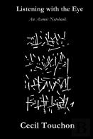 Listening With The Eye - An Asemic Notebook