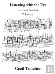 Listening With The Eye - An Asemic Notebook - Volume 4