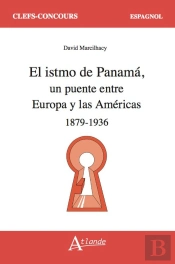 L'Isthme De Panama, Un Pont Entre L'Europe Et Les Amériques (1879-1936)