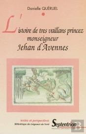 L'Istoire De Tres Vaillans Princez Monseigneur Jehan D'Avennes