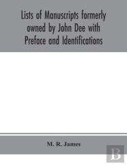 Lists Of Manuscripts Formerly Owned By John Dee With Preface And Identifications