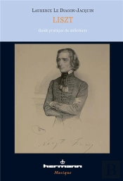 Liszt ; Guide Pratique À L'Usage Du Mélomane