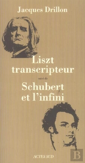 Liszt Transcripteur Suivi De Shubert Et L'Infini