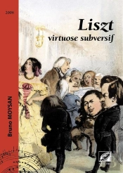 Liszt, Virtuose Subversif