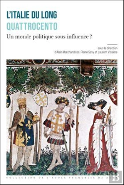 Bertrand.pt - L'Italie Du Long Quattrocento : Un Monde Politique Sous Influence ?