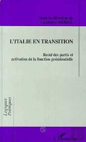 L'Italie En Transition ; Recul Des Partis Et Activation De La Fonction Presidentielle