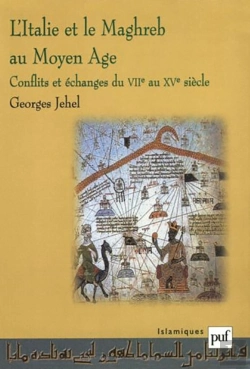 Bertrand.pt - L'Italie Et Le Maghreb Au Moyen-Âge ; Conflits Et Échanges Du Vii Au Xv Siècle