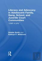 Literacy And Advocacy In Adolescent Family, Gang, School, And Juvenile Court Communities