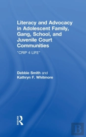 Literacy And Advocacy In Adolescent Family, Gang, School, And Juvenile Court Communities