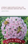 Literacy And Intellectual Life In The Cherokee Nation, 1820â€“1906 Volume 58