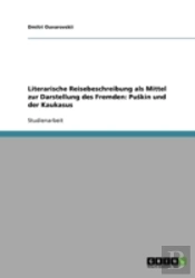 Literarische Reisebeschreibung Als Mittel Zur Darstellung Des Fremden
