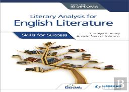 Literary Analysis For English Literature For The Ib Diploma