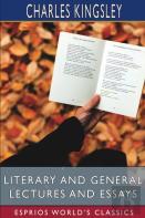 Literary And General Lectures And Essays (Esprios Classics)