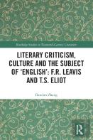 Literary Criticism, Culture And The Subject Of 'English': F.R. Leavis And T.S. Eliot
