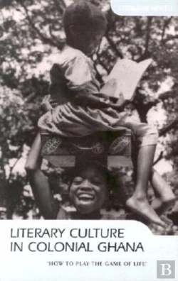 Bertrand.pt - Literary Culture In Colonial Ghana