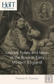 Literary Folios And Ideas Of The Book In Early Modern England