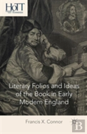 Literary Folios And Ideas Of The Book In Early Modern England