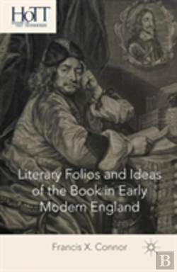 Bertrand.pt - Literary Folios And Ideas Of The Book In Early Modern England