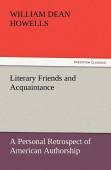 Literary Friends And Acquaintance, A Personal Retrospect Of American Authorship