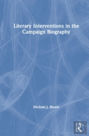 Literary Interventions In The Campaign Biography