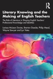 Literary Knowing And The Making Of English Teachers