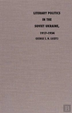 Bertrand.pt - Literary Politics In The Soviet Ukraine, 1917-1934
