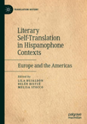 Literary Self-Translation In Hispanophone Contexts - La Autotraduccion Literaria En Contextos De Habla Hispana