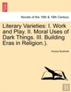 Bertrand.pt - Literary Varieties: I. Work And Play. Ii
