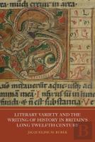 Literary Variety And The Writing Of History In Britain'S Long Twelfth Century