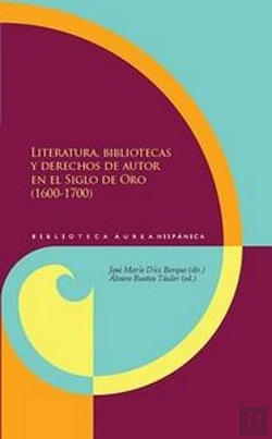 Bertrand.pt - Literatura, Bibliotecas Y Derechos De Autor En El Siglo De Oro (1600-1700)