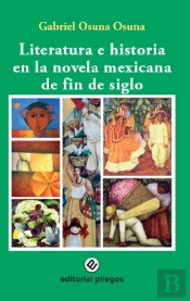 Literatura E Historia En La Novela Mexicana De Fin De Siglo