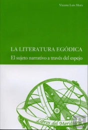 Literatura Egódica, La. El Sujeto Narrativo A Través Del Espejo