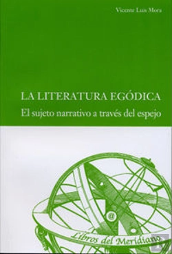 Bertrand.pt - Literatura Egódica, La. El Sujeto Narrativo A Través Del Espejo