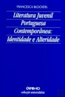 Bertrand.pt - Literatura Juvenil Portuguesa Contemporânea: Identidade e Alteridade