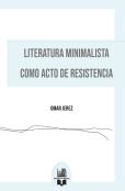 Literatura Minimalista Como Acto De Resistencia