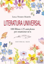 Literatura Universal. 100 Llibres I 25 Anecdotes Per Enamorar-Se'N