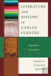 Literature And History In Carlos Fuentes