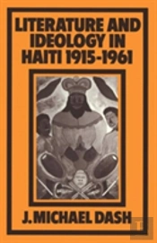 Literature And Ideology In Haiti, 1915-1961