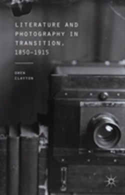 Bertrand.pt - Literature And Photography In Transition, 1850-1915