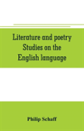 Literature And Poetry. Studies On The English Language; The Poetry Of The Bible; The Dies Irae; The Stabat Mater; The Hymns Of St. Bernard; Theuniversity, Ancient And Modern; Dante Alighieri; The Divi