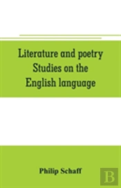 Literature And Poetry. Studies On The English Language; The Poetry Of The Bible; The Dies Irae; The Stabat Mater; The Hymns Of St. Bernard; Theuniversity, Ancient And Modern; Dante Alighieri; The Divi