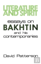Literature And Spirit: Essays On Bakhtin And His Contemporaries