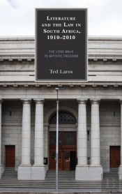 Literature And The Law In South Africa, 1910â€“2010