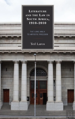 Bertrand.pt - Literature And The Law In South Africa, 1910â€“2010