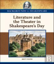 Literature And The Theater In Shakespeare'S Day