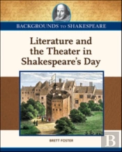 Literature And The Theater In Shakespeare'S Day