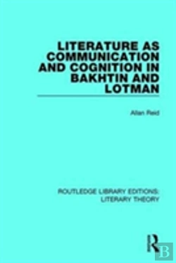 Bertrand.pt - Literature As Communication And Cognition In Bakhtin And Lotman