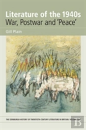 Literature Of The 1940s: War, Postwar And 'Peace'