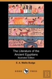 Literature Of The Ancient Egyptians (Illustrated Edition) (Dodo Press)