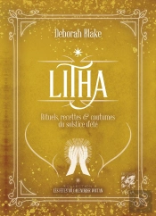 Litha : Rituels, Recettes & Coutumes Du Solstice D'Été